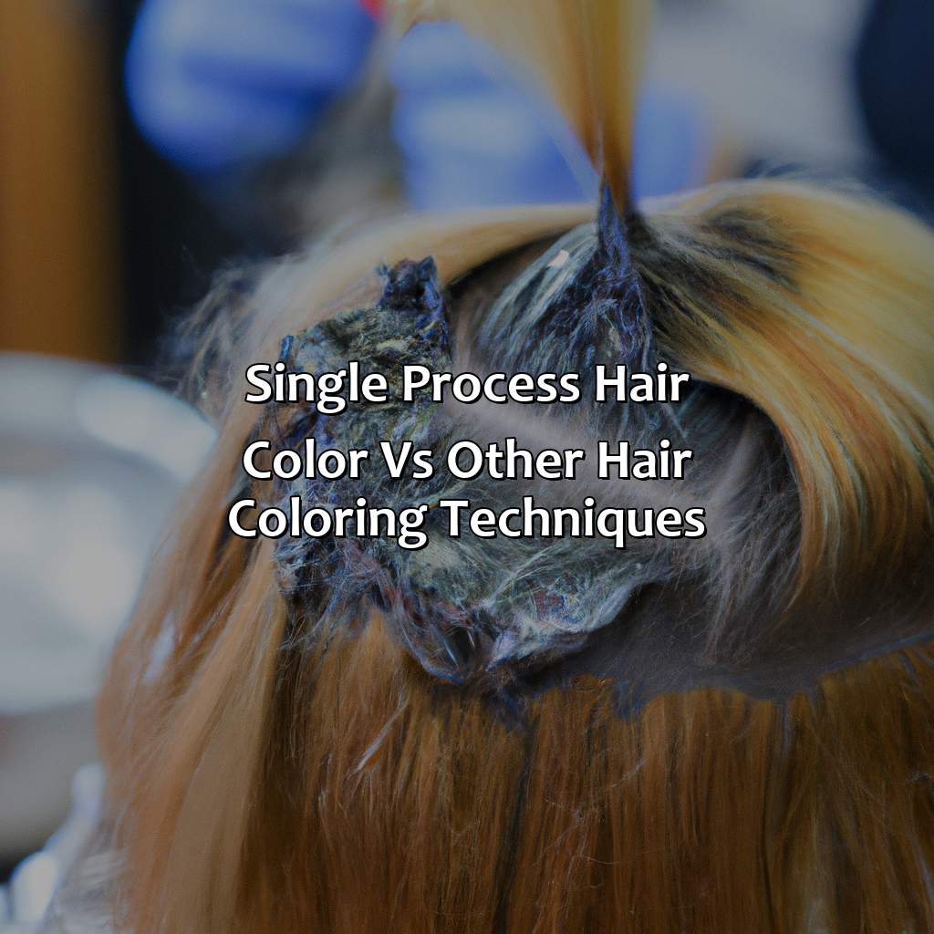 Single Process Hair Color Vs. Other Hair Coloring Techniques  - What Is Single Process Hair Color, 