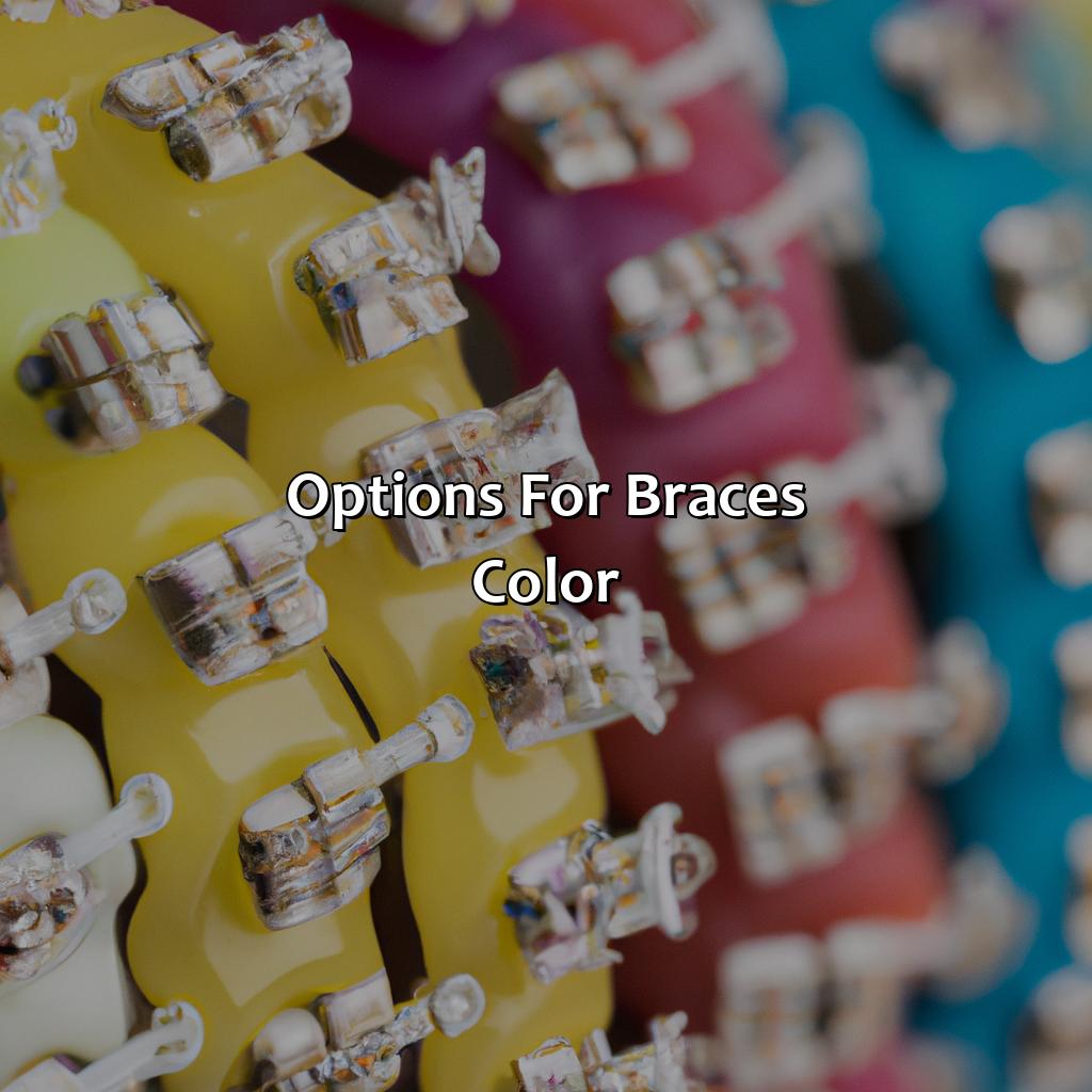 Options For Braces Color  - What Is The Best Braces Color, 