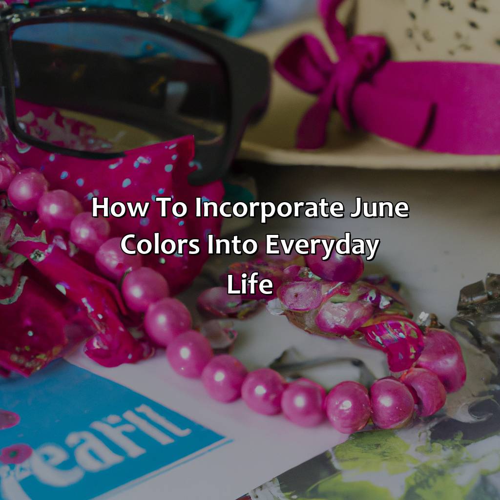 How To Incorporate June Colors Into Everyday Life  - What Is The Color For June, 