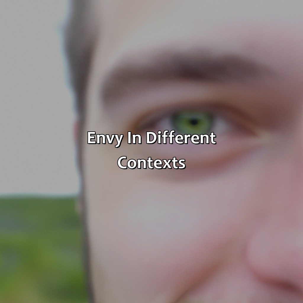 Envy In Different Contexts  - What Is The Color Of Envy, 
