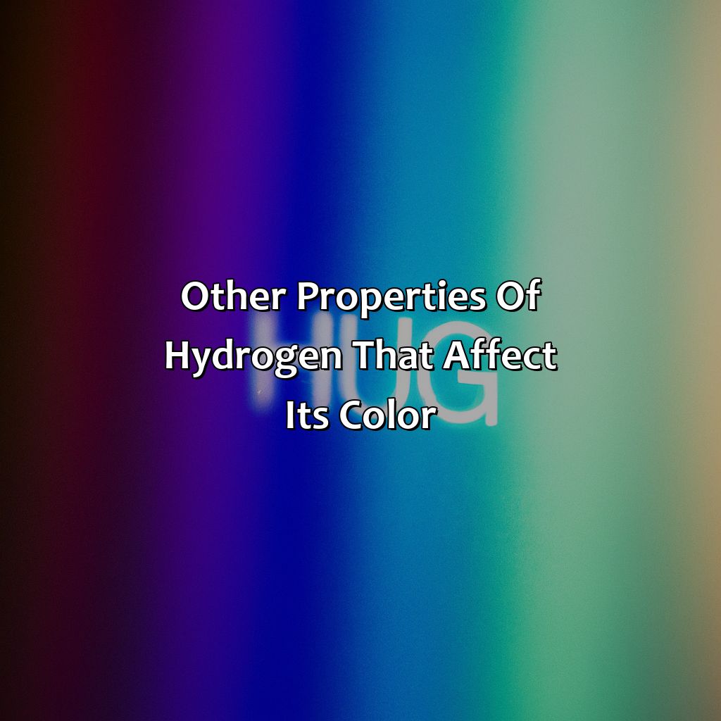 Other Properties Of Hydrogen That Affect Its Color  - What Is The Color Of Hydrogen, 