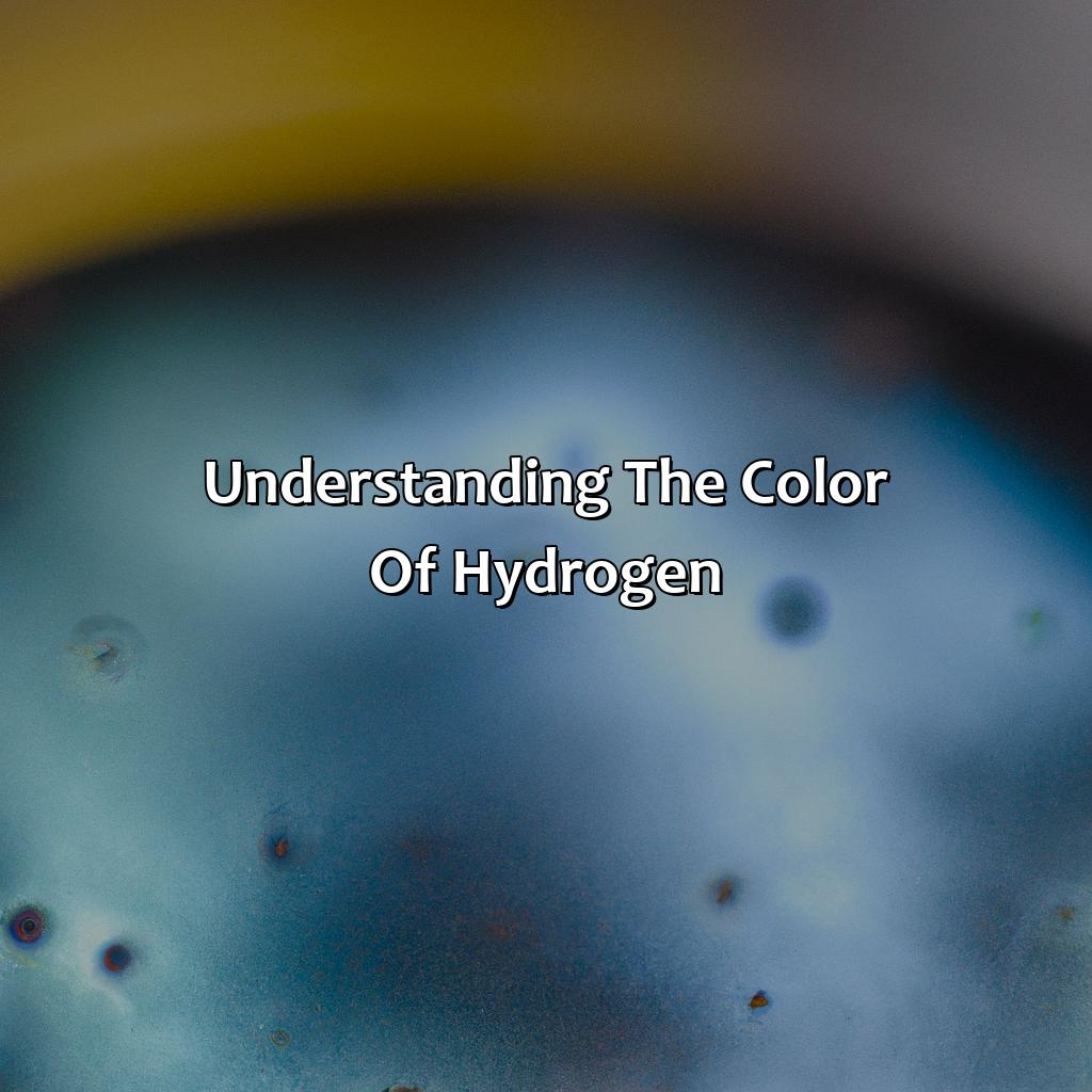 Understanding The Color Of Hydrogen  - What Is The Color Of Hydrogen, 