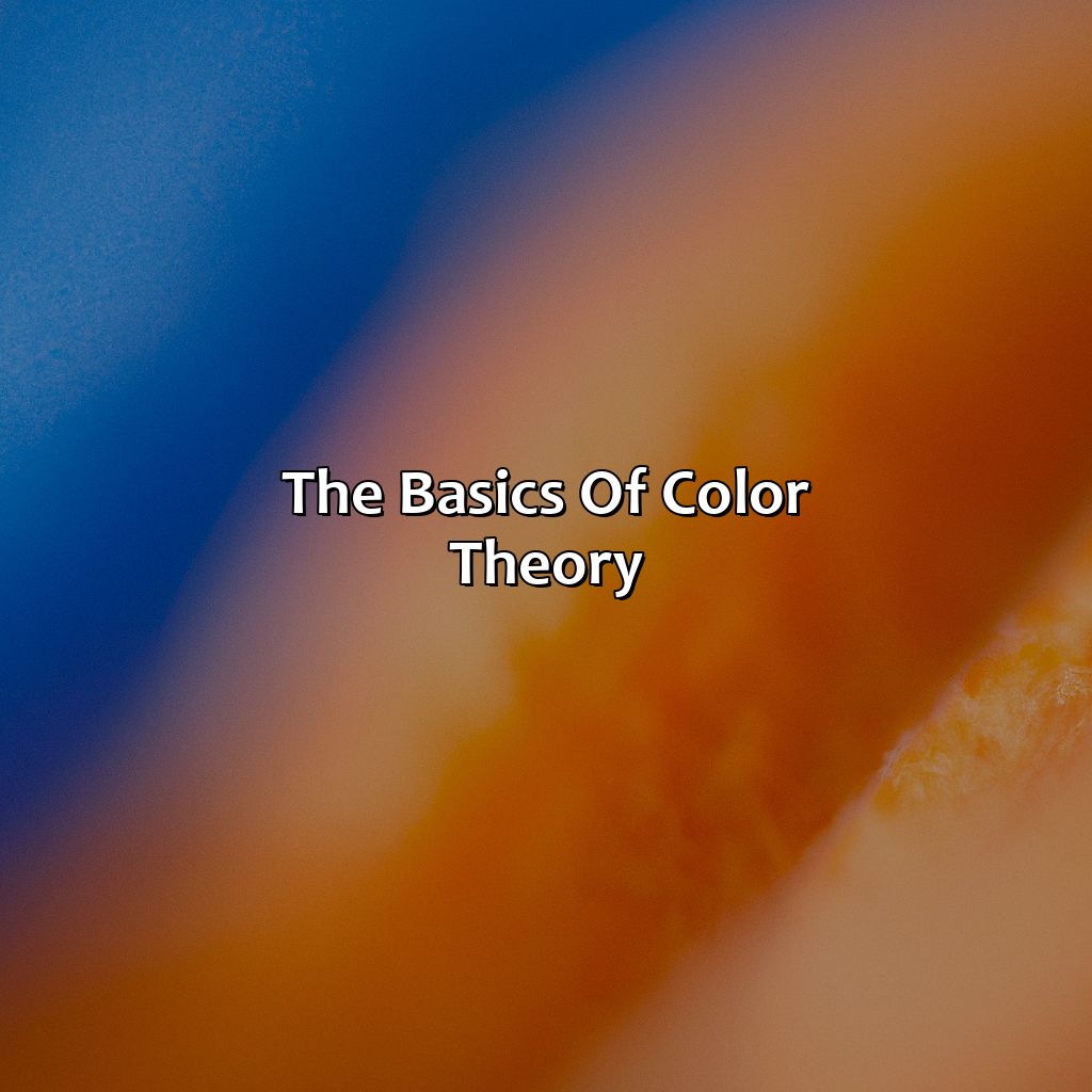 The Basics Of Color Theory  - What Is The Complementary Color Of Blue, 