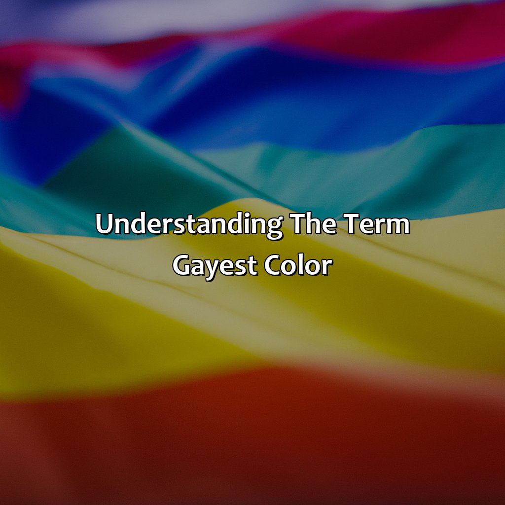 Understanding The Term "Gayest Color"  - What Is The Gayest Color, 