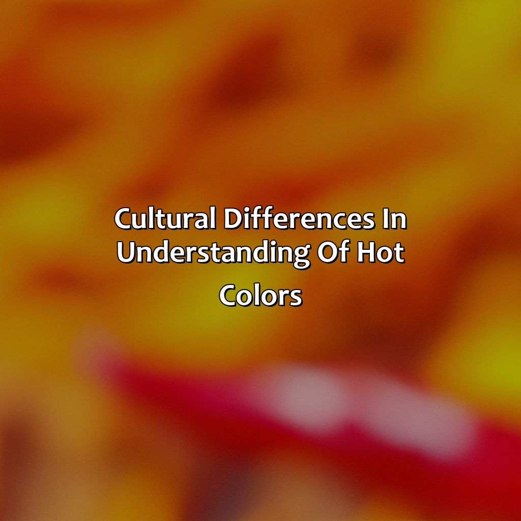 Cultural Differences In Understanding Of Hot Colors  - What Is The Hottest Color, 