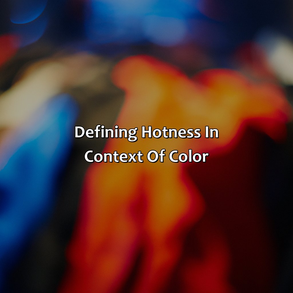 Defining Hotness In Context Of Color  - What Is The Hottest Color, 