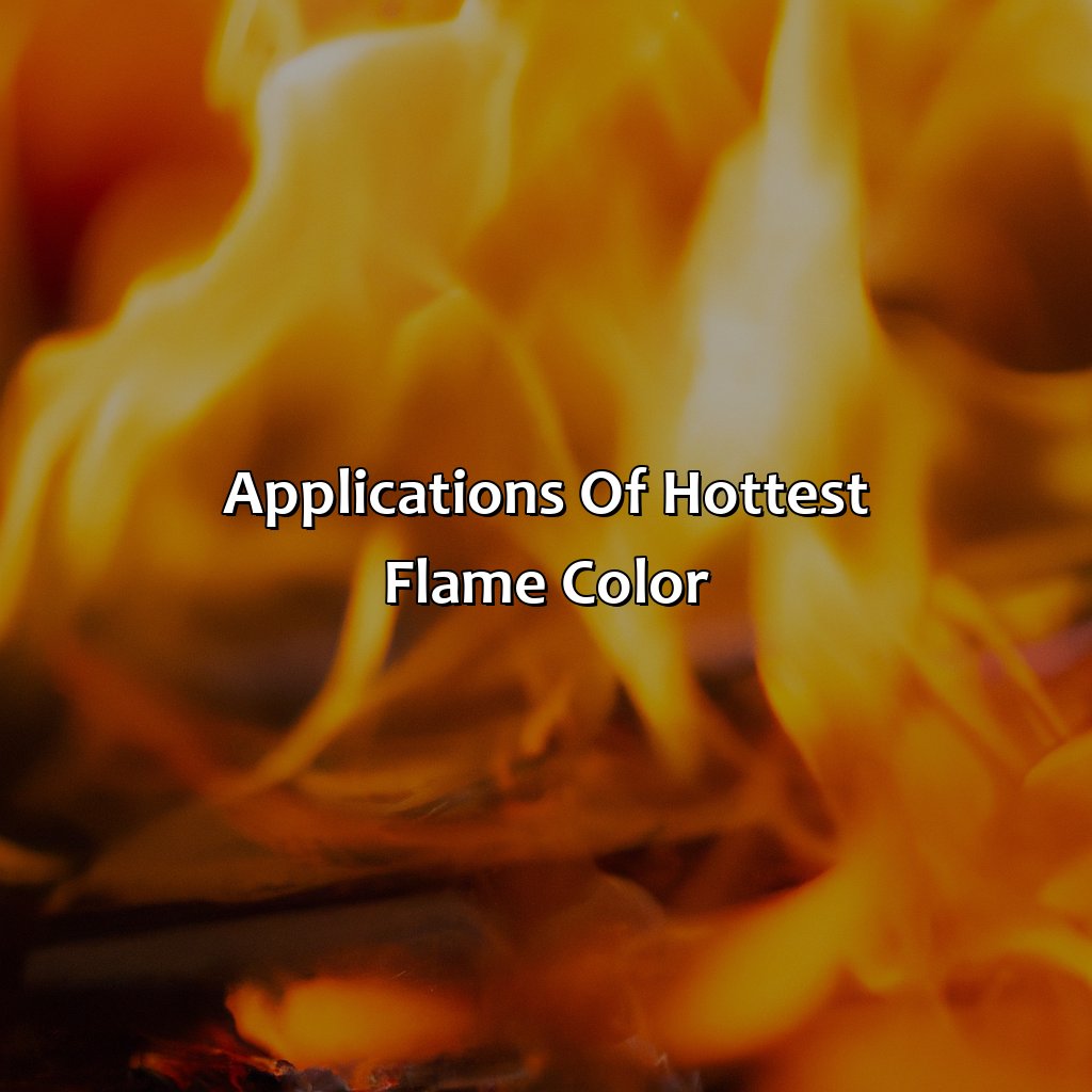 Applications Of Hottest Flame Color  - What Is The Hottest Flame Color, 