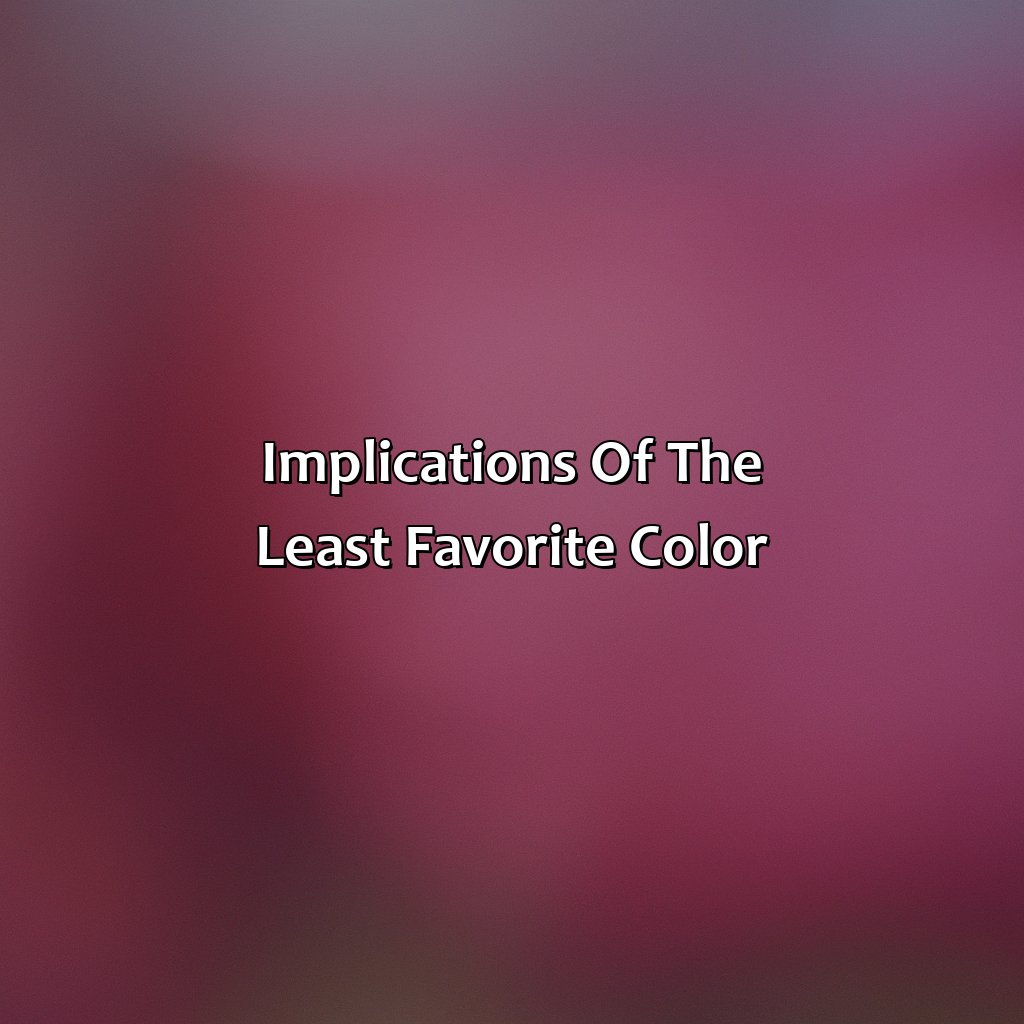 Implications Of The Least Favorite Color  - What Is The Least Favorite Color, 