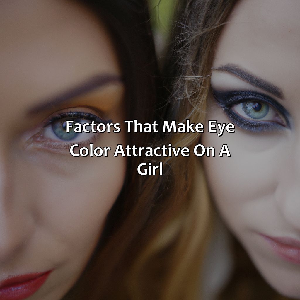 Factors That Make Eye Color Attractive On A Girl  - What Is The Most Attractive Eye Color On A Girl, 