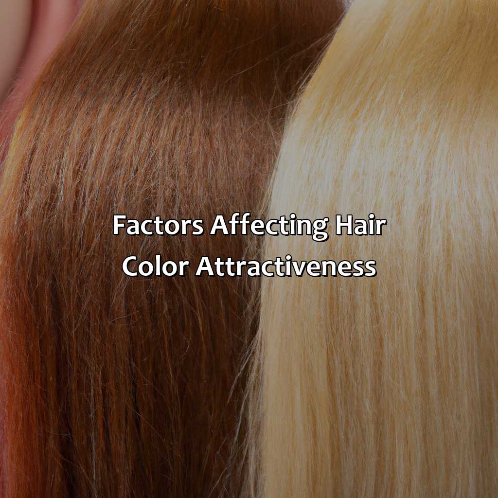 Factors Affecting Hair Color Attractiveness  - What Is The Most Attractive Hair Color, 