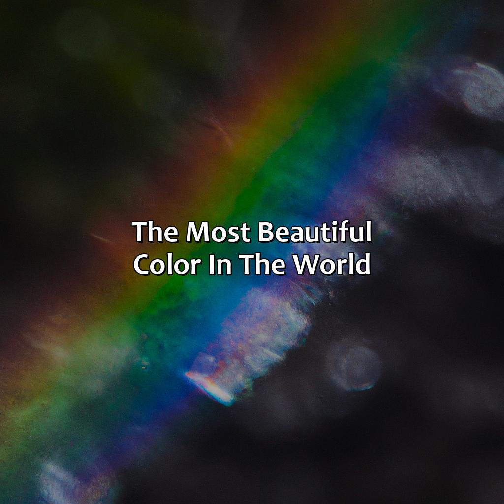 The Most Beautiful Color In The World  - What Is The Most Beautiful Color In The World, 