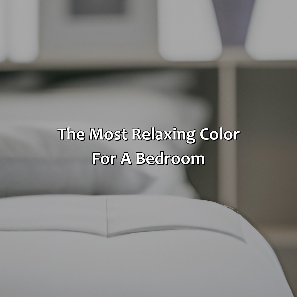 The Most Relaxing Color For A Bedroom  - What Is The Most Relaxing Color For A Bedroom, 