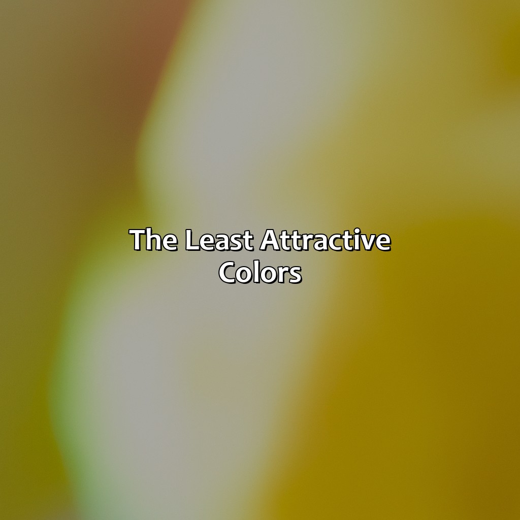 The Least Attractive Colors  - What Is The Prettiest Color, 