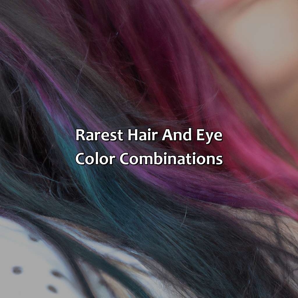 Rarest Hair And Eye Color Combinations  - What Is The Rarest Hair And Eye Color Combination, 