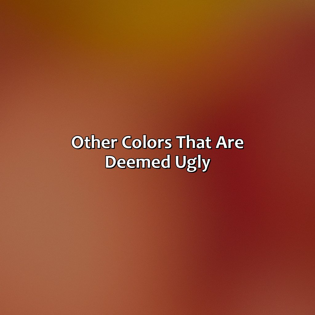 Other Colors That Are Deemed Ugly  - What Is The Ugliest Color, 