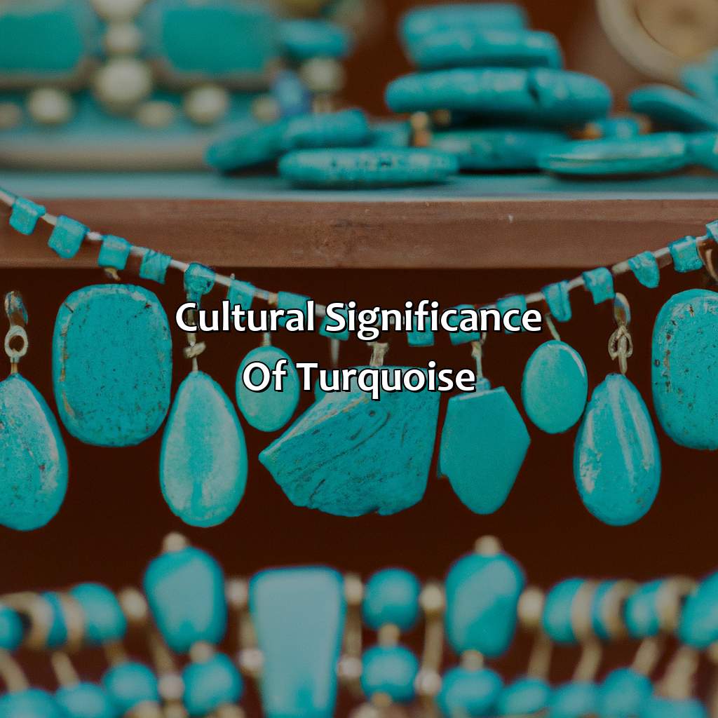 Cultural Significance Of Turquoise  - What Is Turquoise Color, 
