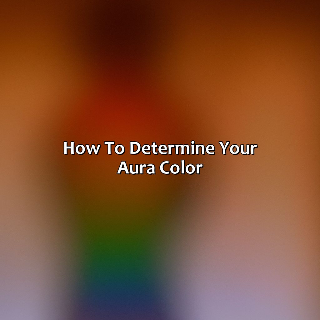 How To Determine Your Aura Color  - What Is Your Aura Color, 