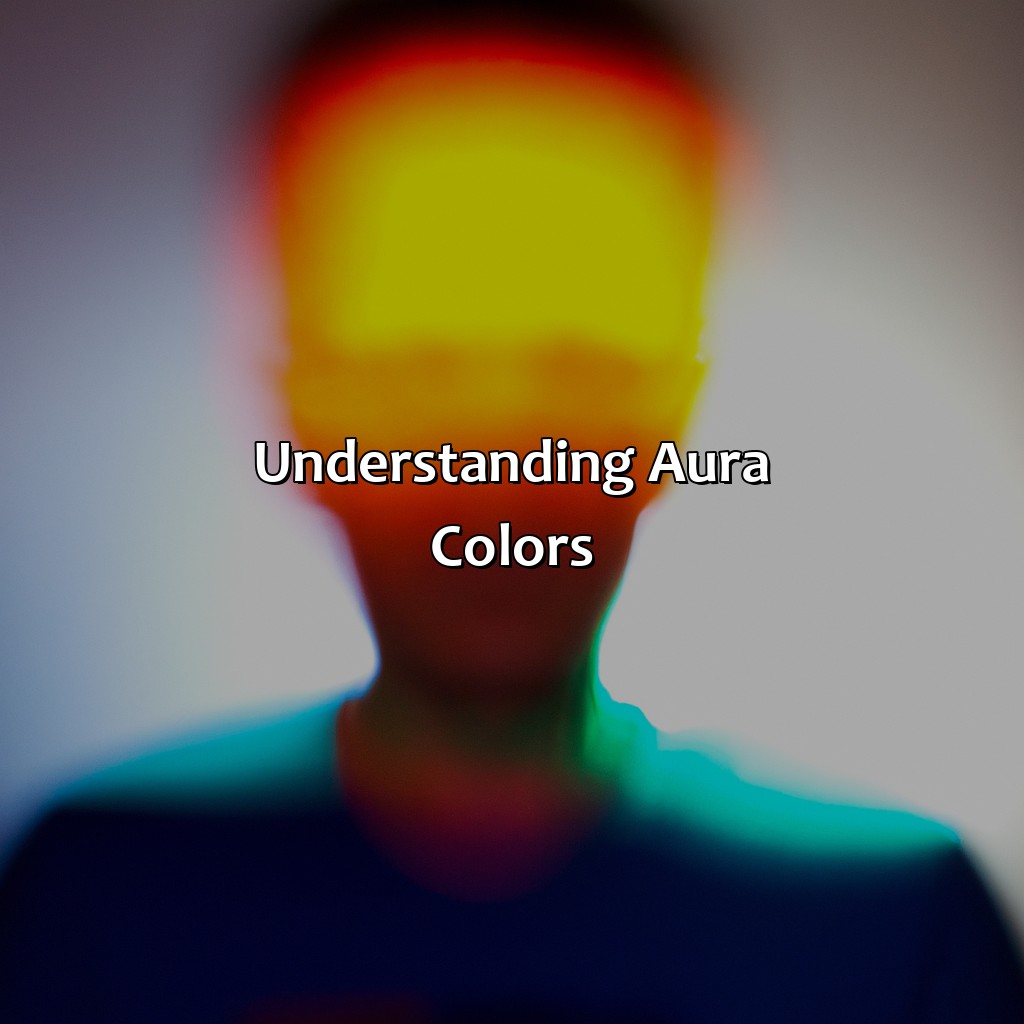 Understanding Aura Colors  - What Is Your Aura Color, 