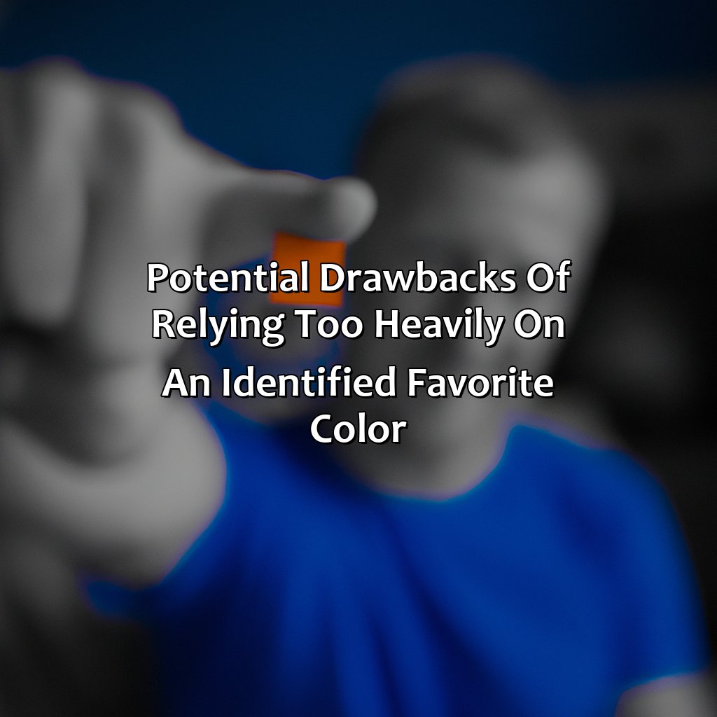 Potential Drawbacks Of Relying Too Heavily On An Identified Favorite Color  - What Is Your Favorite Color, 