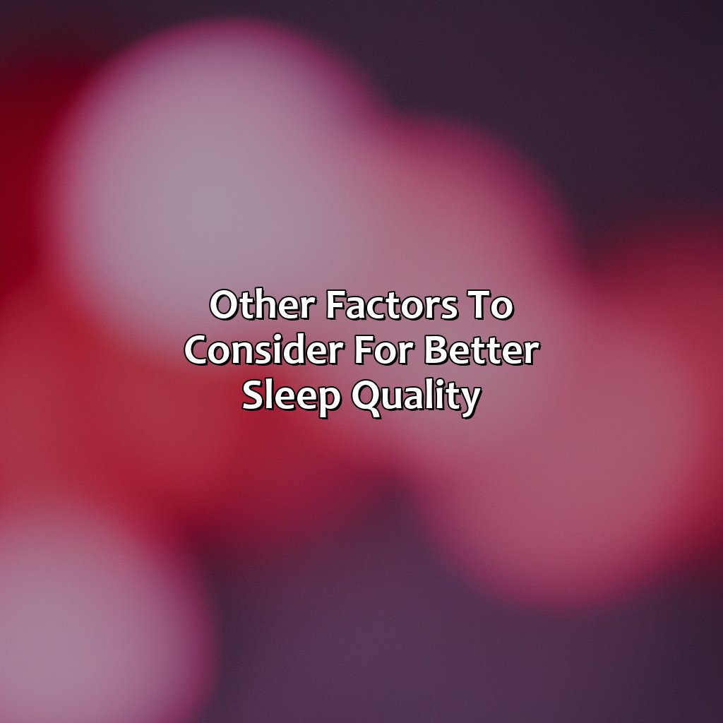 Other Factors To Consider For Better Sleep Quality  - What Led Light Color Is Best For Sleeping, 