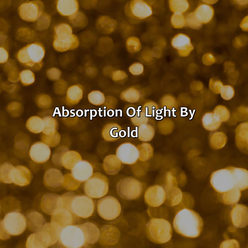 Absorption Of Light By Gold  - What Makes Gold Color, 