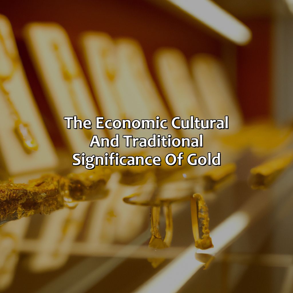 The Economic, Cultural, And Traditional Significance Of Gold  - What Makes Gold Color, 