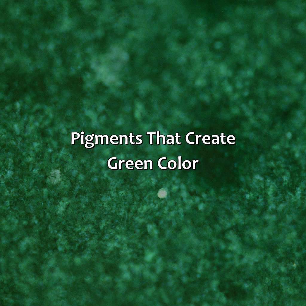 Pigments That Create Green Color  - What Makes Green Color, 
