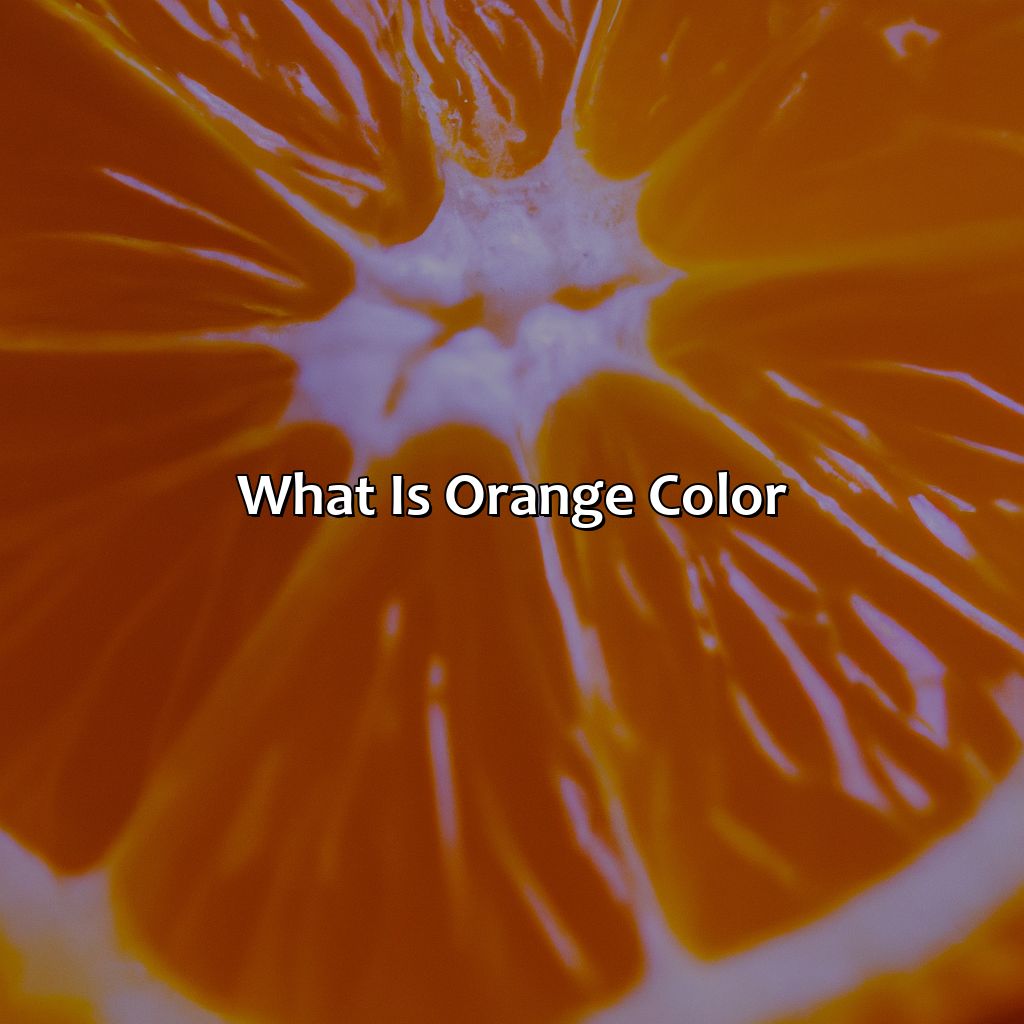 What Is Orange Color?  - What Makes Orange Color, 