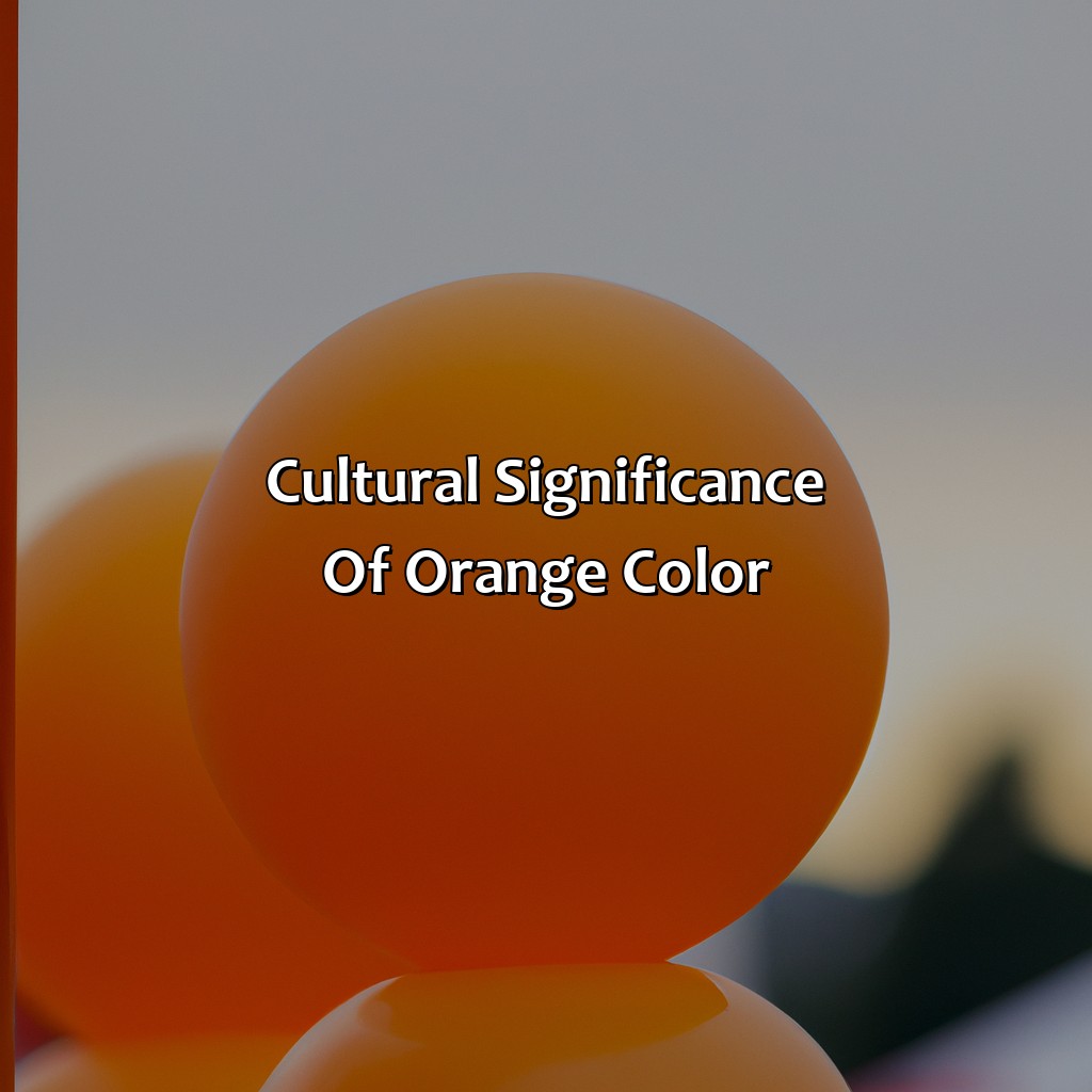 Cultural Significance Of Orange Color  - What Makes Orange Color, 