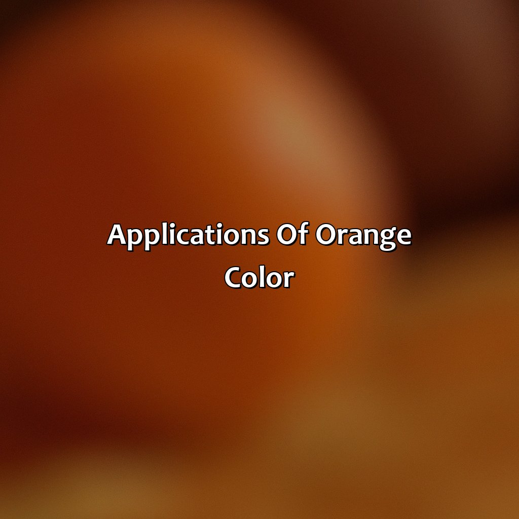 Applications Of Orange Color  - What Makes The Color Orange, 