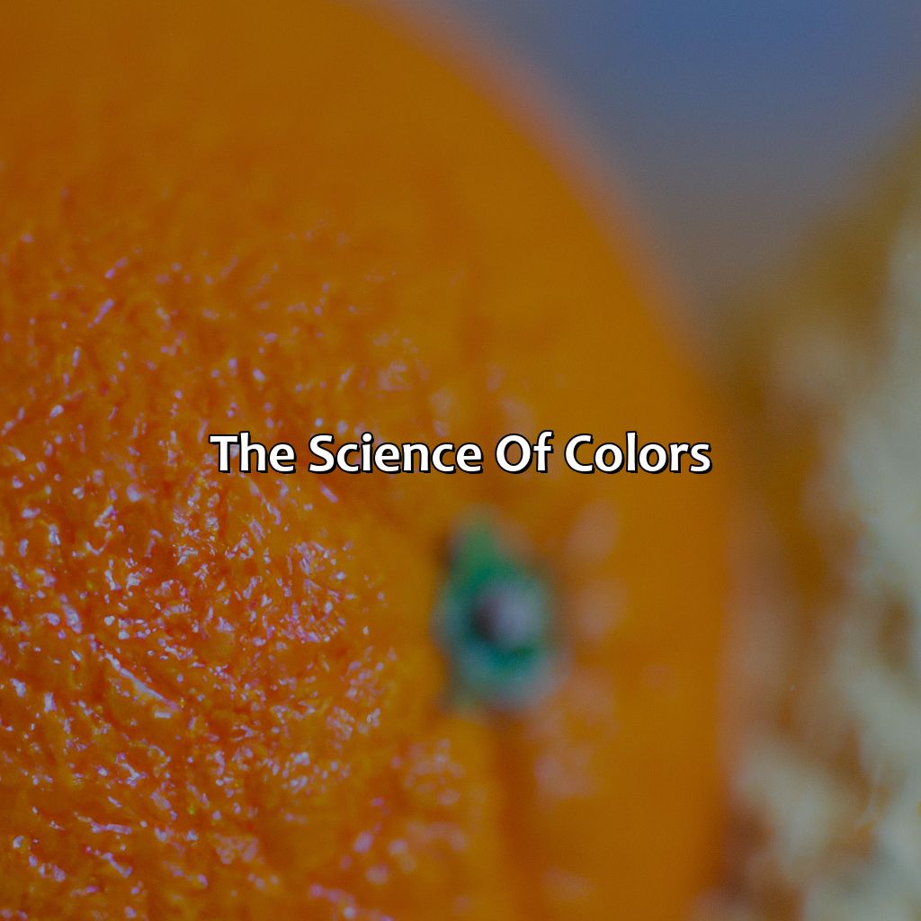 The Science Of Colors  - What Makes The Color Orange, 