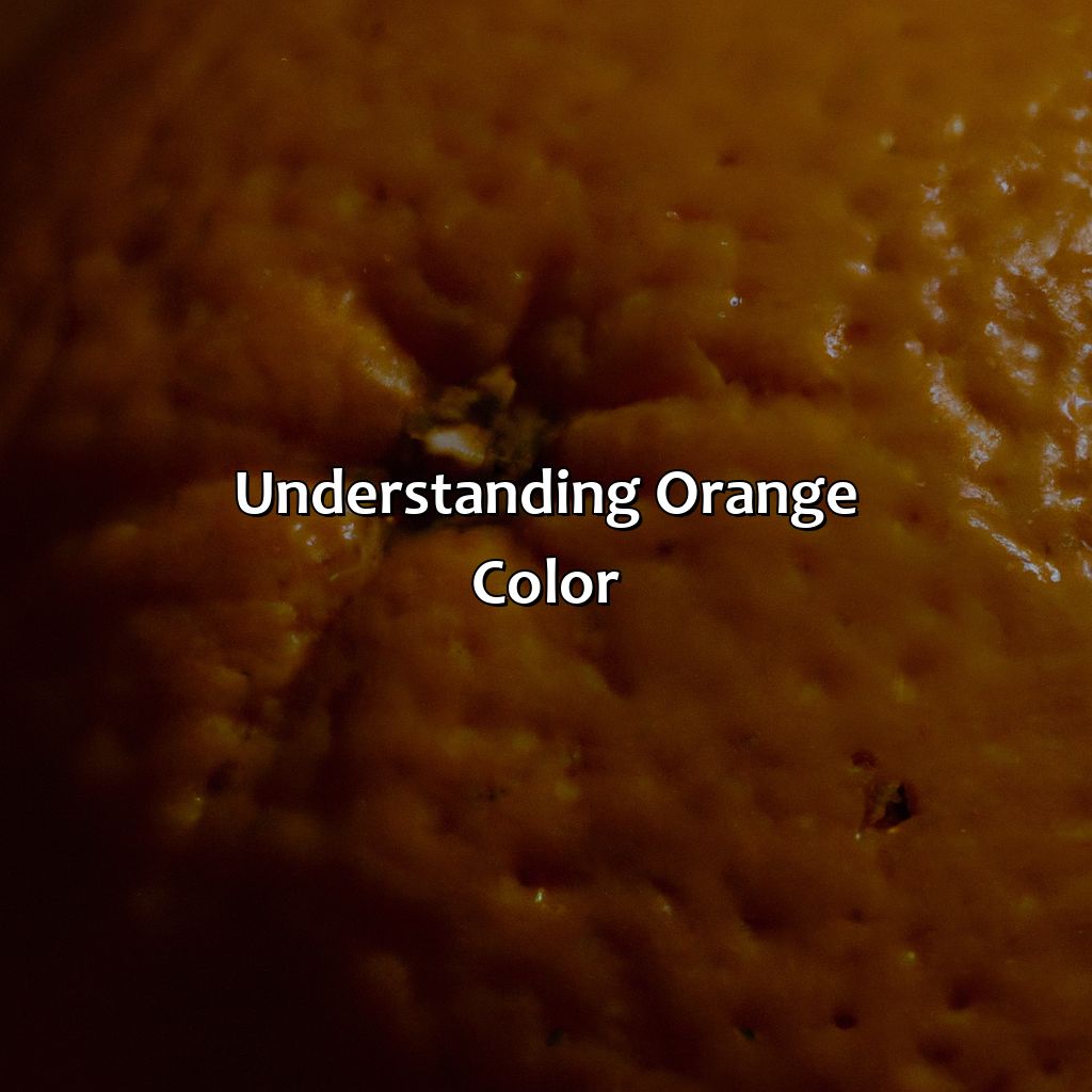 Understanding Orange Color  - What Makes The Color Orange, 