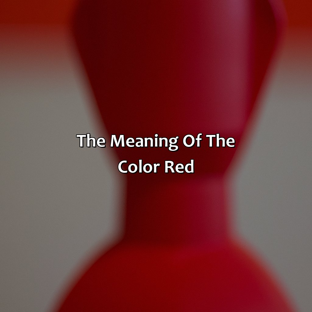 The Meaning Of The Color Red  - What Makes The Color Red, 