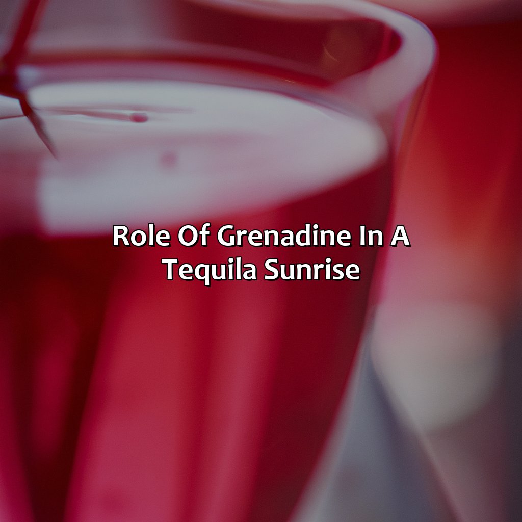Role Of Grenadine In A Tequila Sunrise  - What Provides The Red Color In A Tequila Sunrise?, 