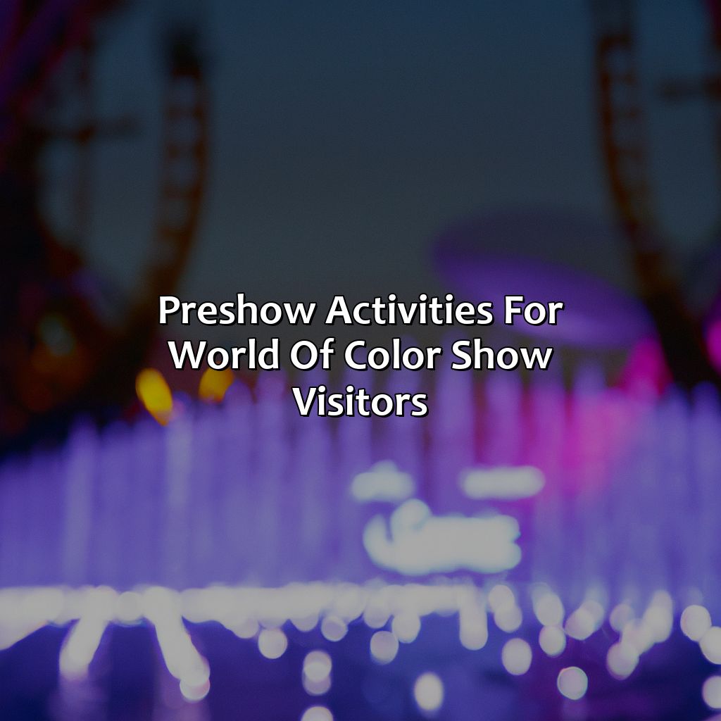 Pre-Show Activities For World Of Color Show Visitors  - What Time Does World Of Color Start, 