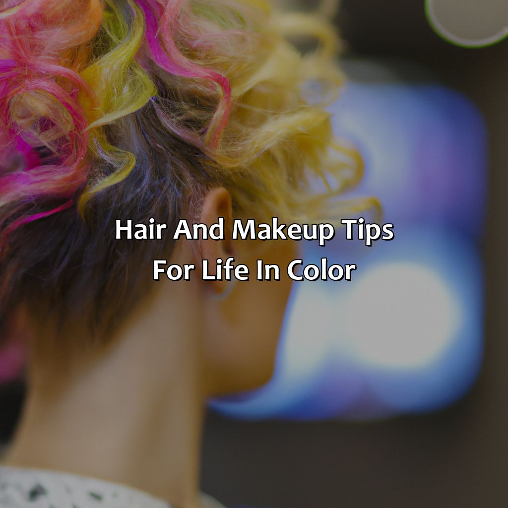 Hair And Makeup Tips For Life In Color  - What To Wear To Life In Color, 