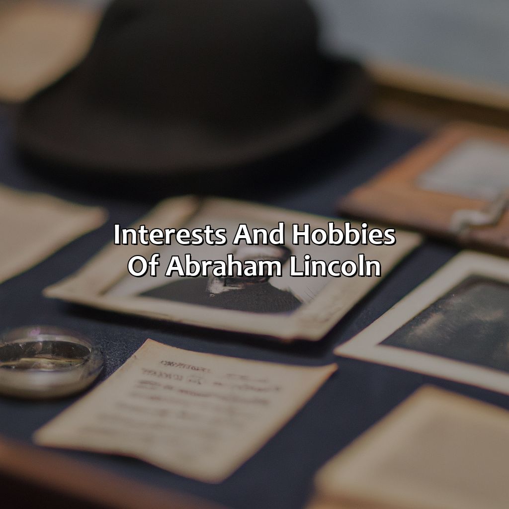 Interests And Hobbies Of Abraham Lincoln  - What Was Abraham Lincoln