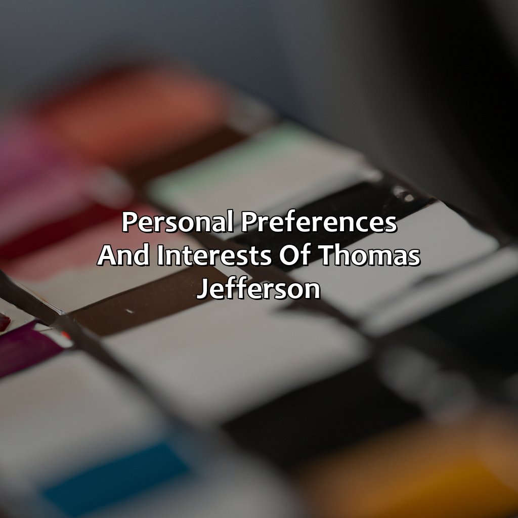 Personal Preferences And Interests Of Thomas Jefferson  - What Was Thomas Jefferson