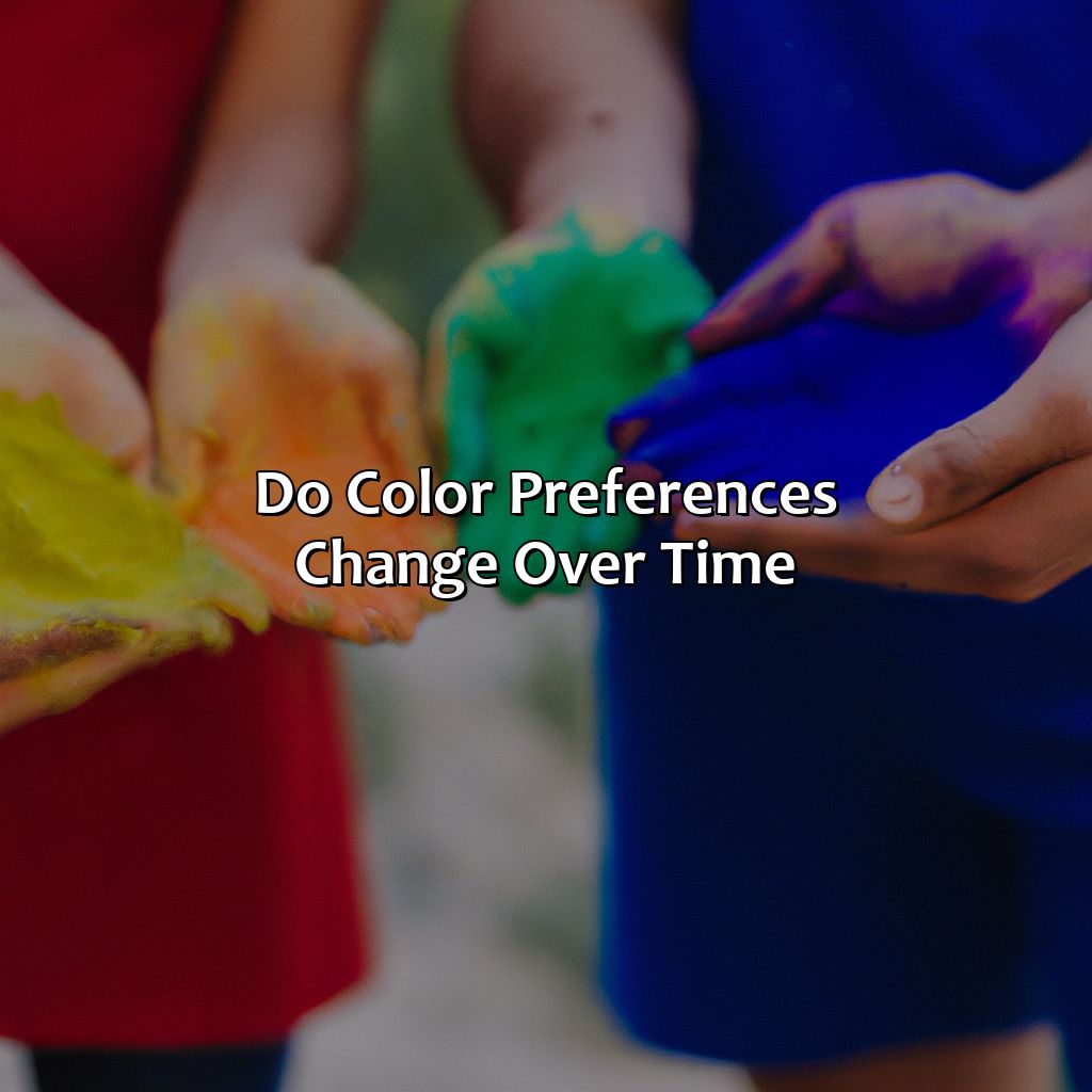 Do Color Preferences Change Over Time?  - What Your Favorite Color Says About You, 
