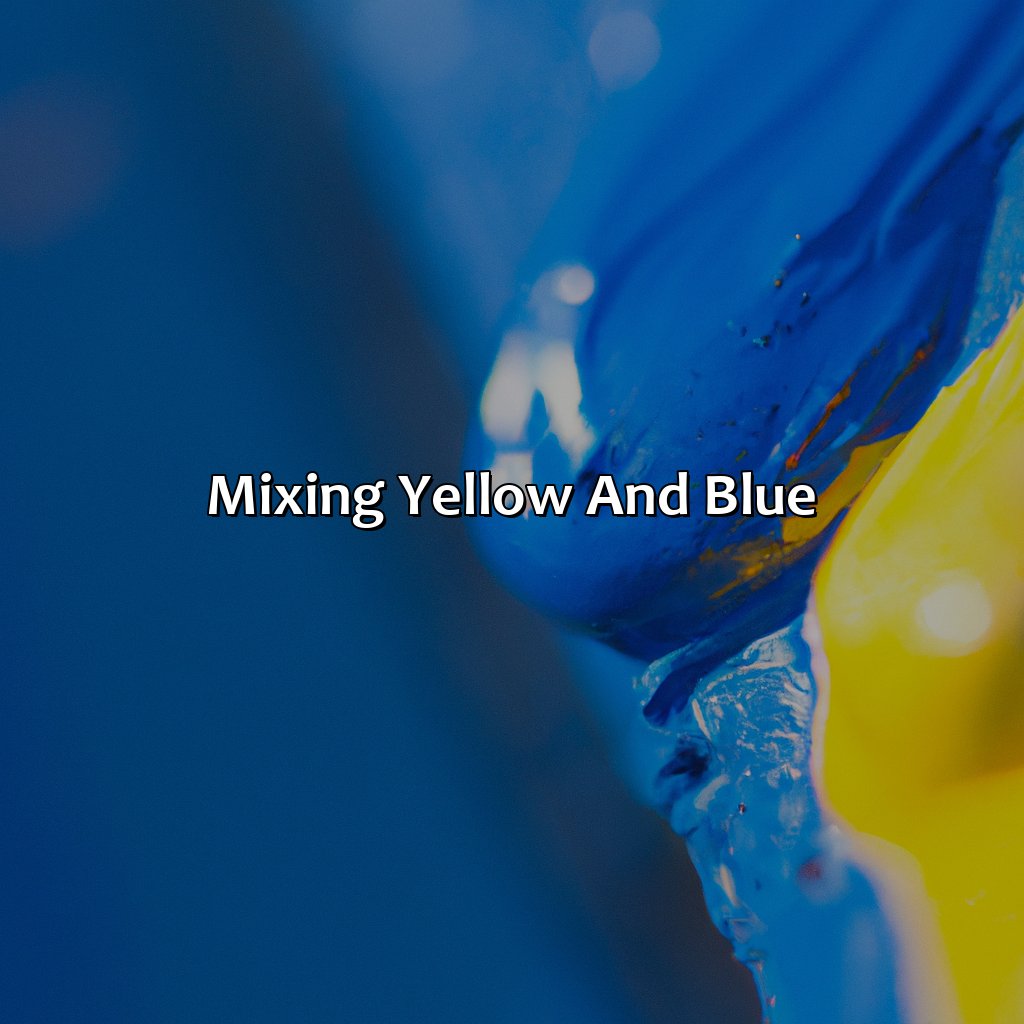 Mixing Yellow And Blue  - Yellow And Blue Is What Color, 