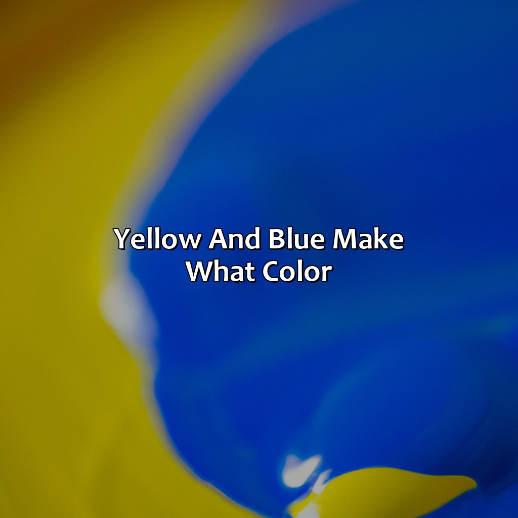 Yellow And Blue Make What Color - colorscombo.com