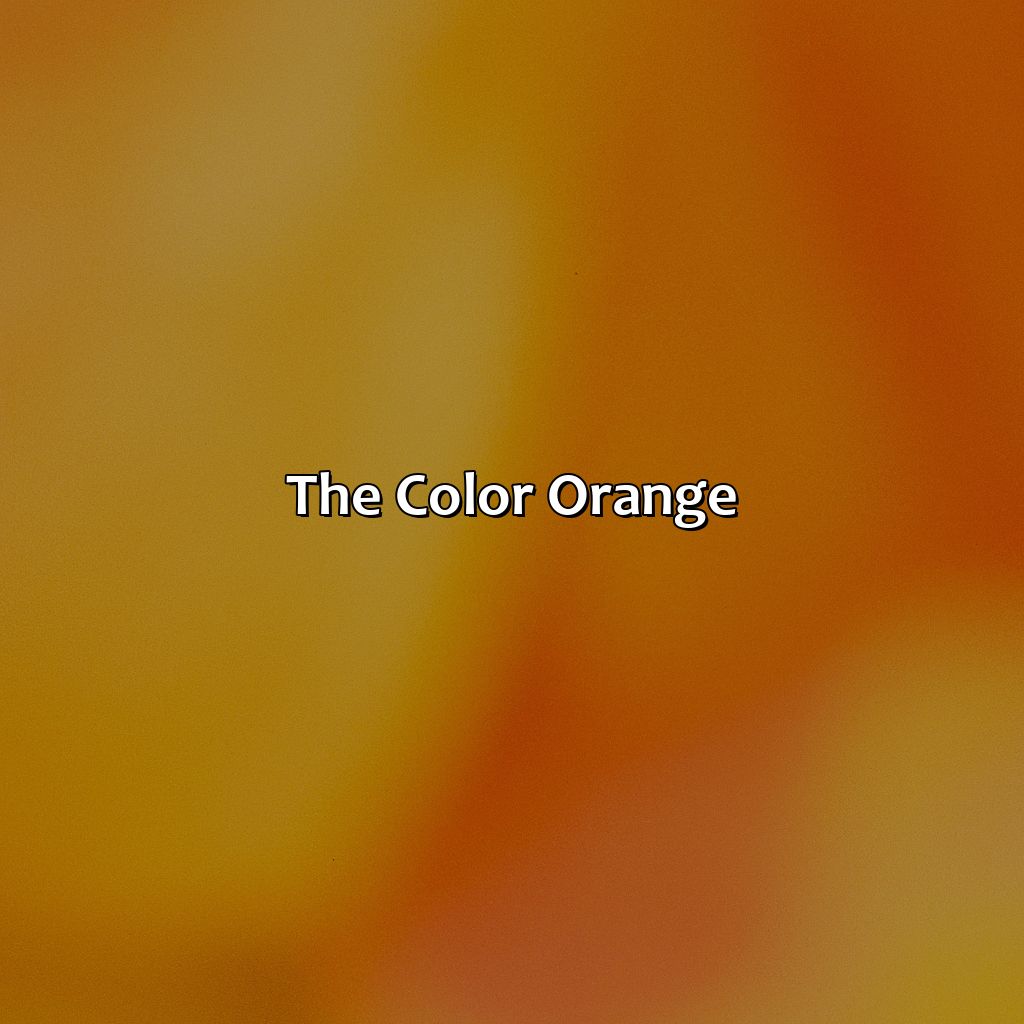 The Color Orange  - Yellow And Orange Is What Color, 