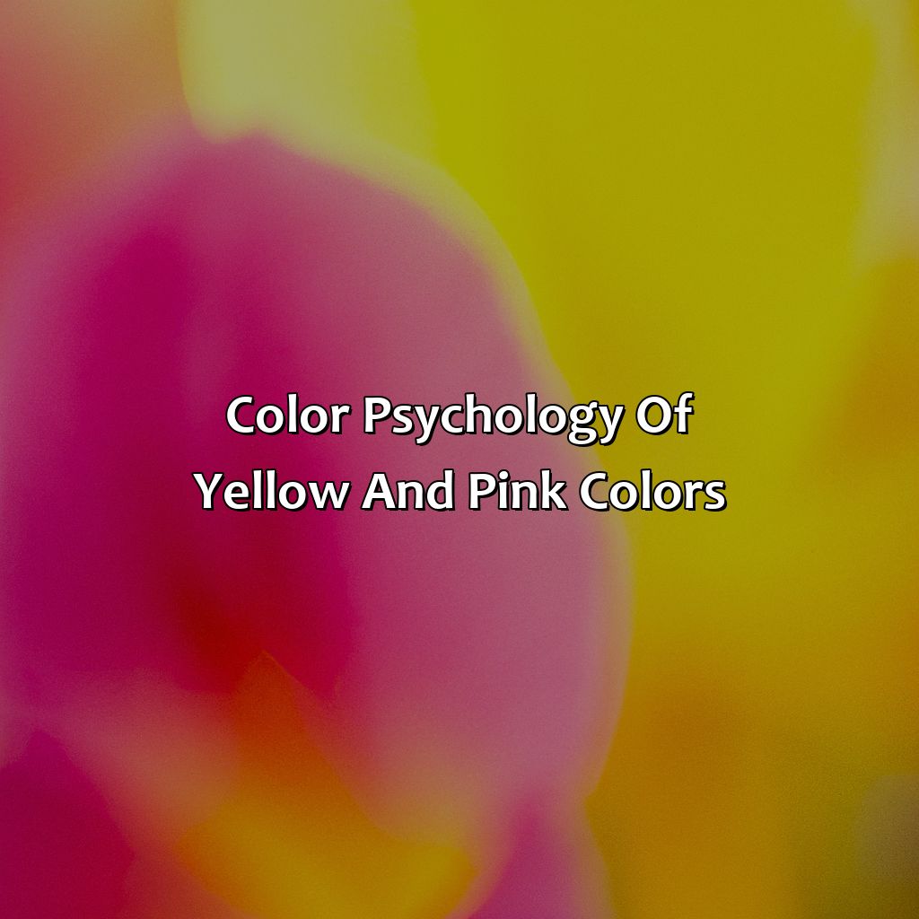 Color Psychology Of Yellow And Pink Colors  - Yellow And Pink Make What Color, 