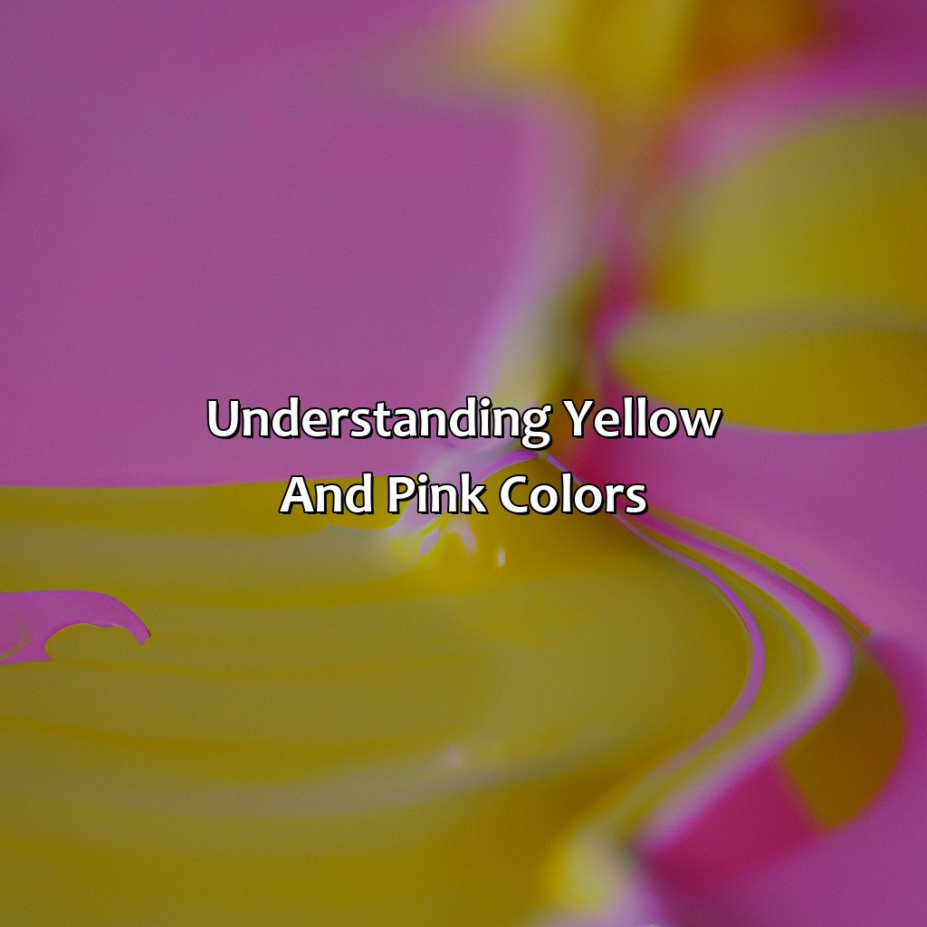Understanding Yellow And Pink Colors  - Yellow And Pink Make What Color, 