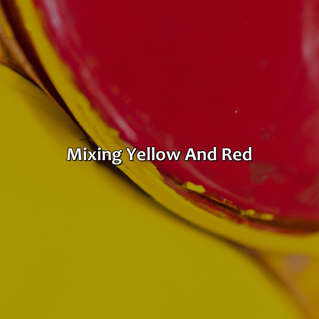 Mixing Yellow And Red  - Yellow And Red Is What Color, 