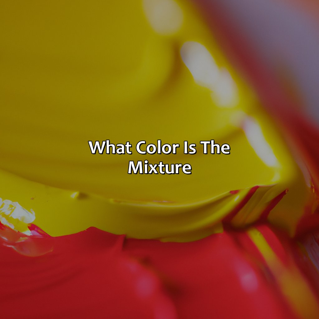 What Color Is The Mixture?  - Yellow And Red Is What Color, 