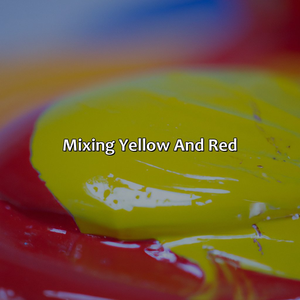 Mixing Yellow And Red  - Yellow And Red Make What Color, 